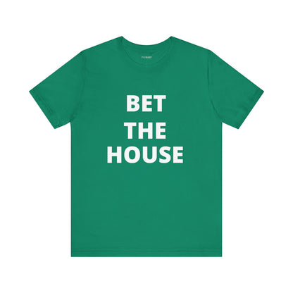 BET THE HOUSE