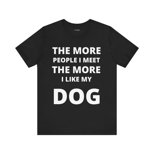 MORE I LIKE MY DOG