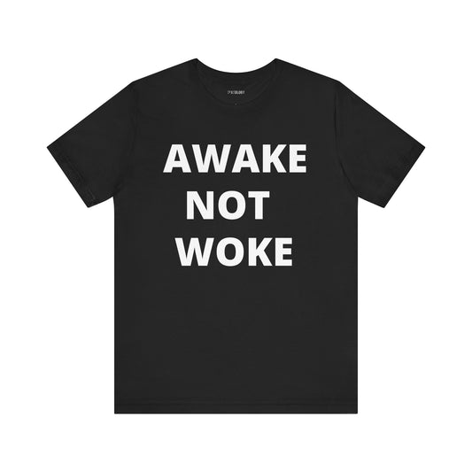 AWAKE NOT WOKE