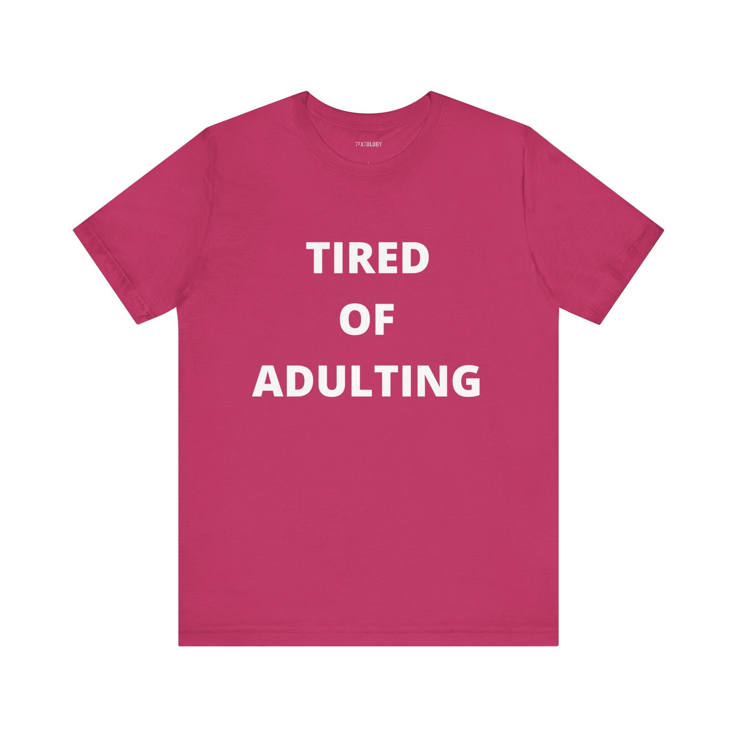 TIRED OF ADULTING