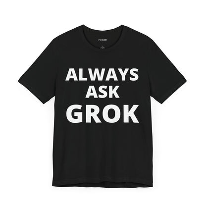 ALWAYS ASK GROK