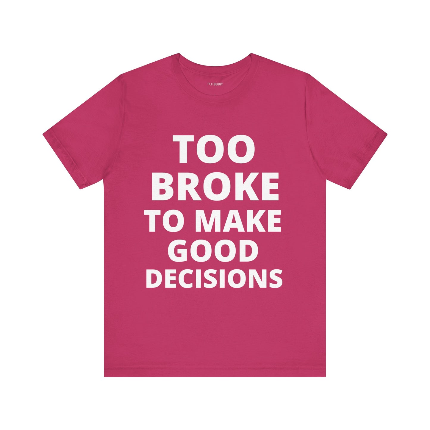 TOO BROKE DECISIONS