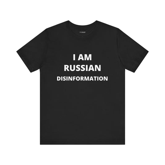 I AM RUSSIAN DISINFORMATION