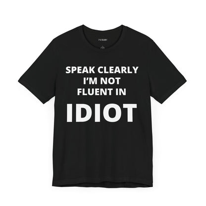 NOT FLUENT IN IDIOT
