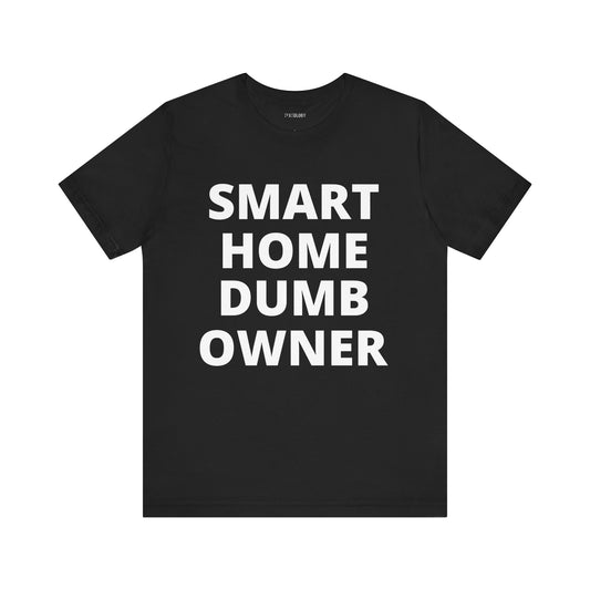 SMART HOME DUMB OWNER