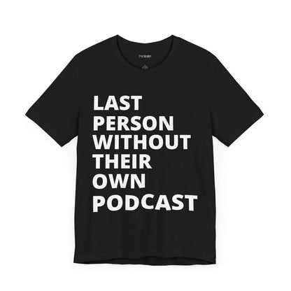 LAST PERSON WITHOUT PODCAST