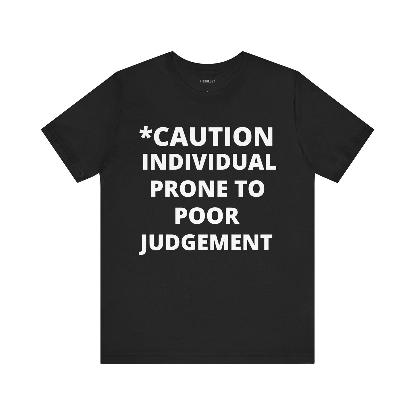 PRONE TO POOR JUDGEMENT