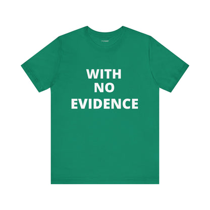 WITH NO EVIDENCE