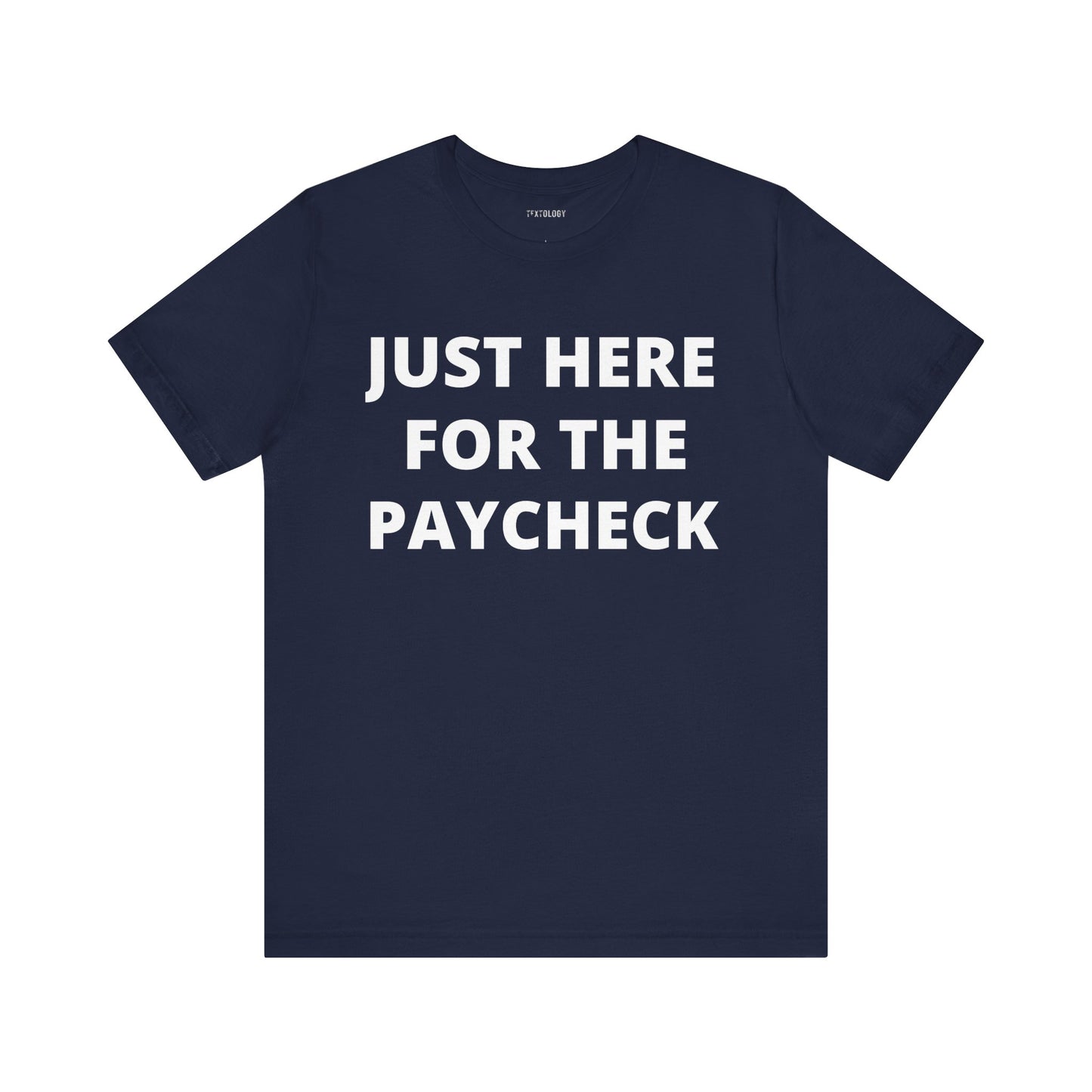 HERE FOR THE PAYCHECK