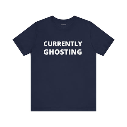 CURRENTLY GHOSTING