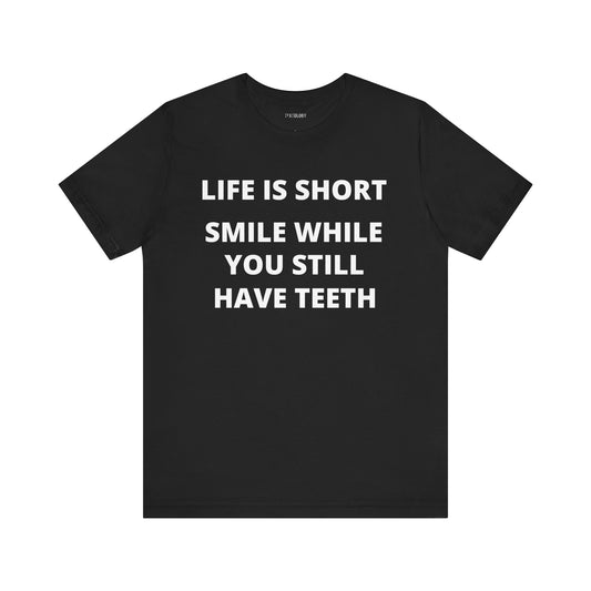 LIFE IS SHORT
