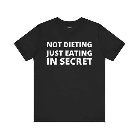 NOT DIETING