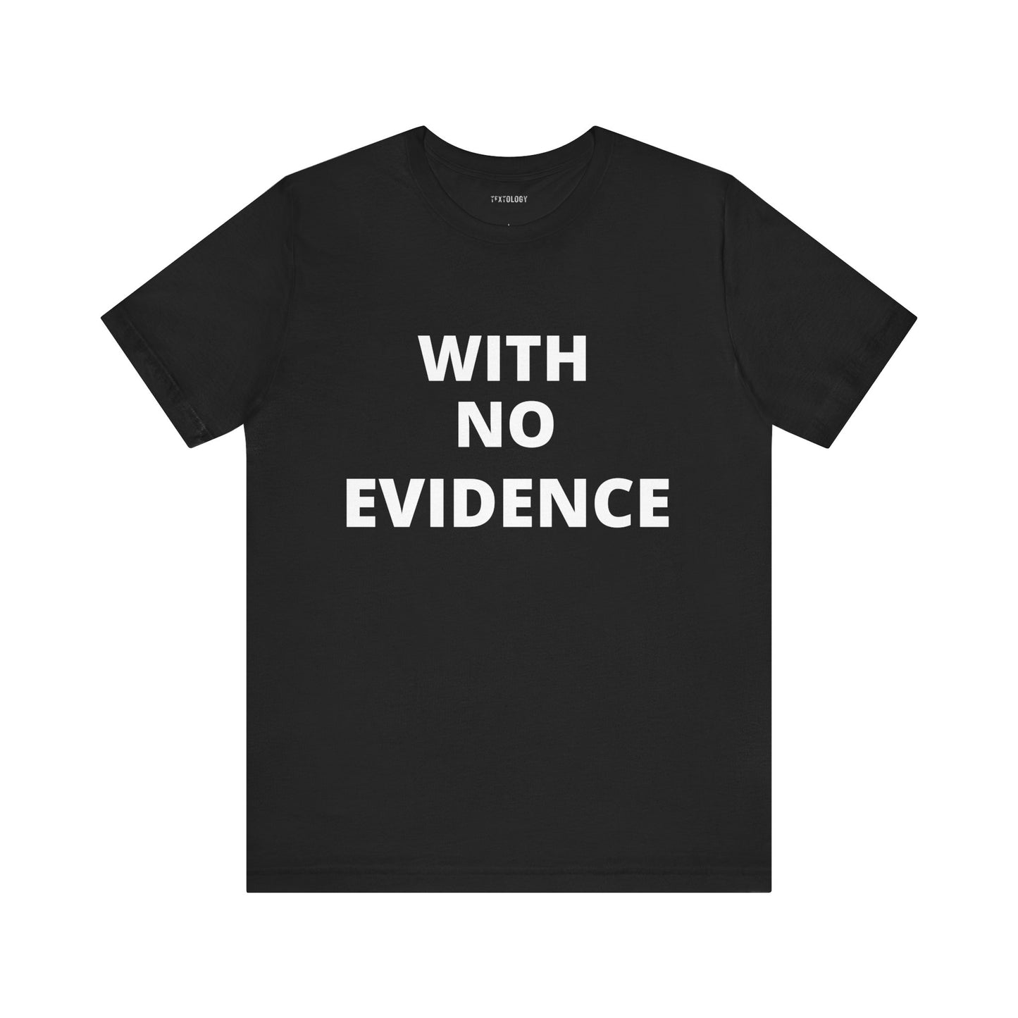 WITH NO EVIDENCE