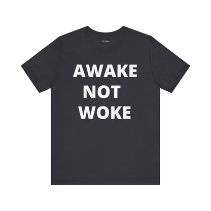 AWAKE NOT WOKE