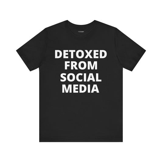 DETOXED FROM SOCIAL MEDIA