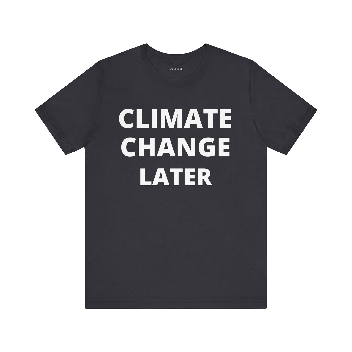CLIMATE CHANGE LATER
