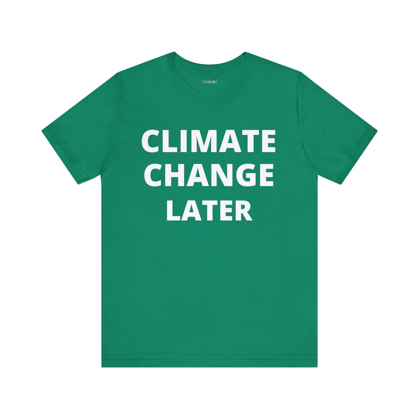 CLIMATE CHANGE LATER