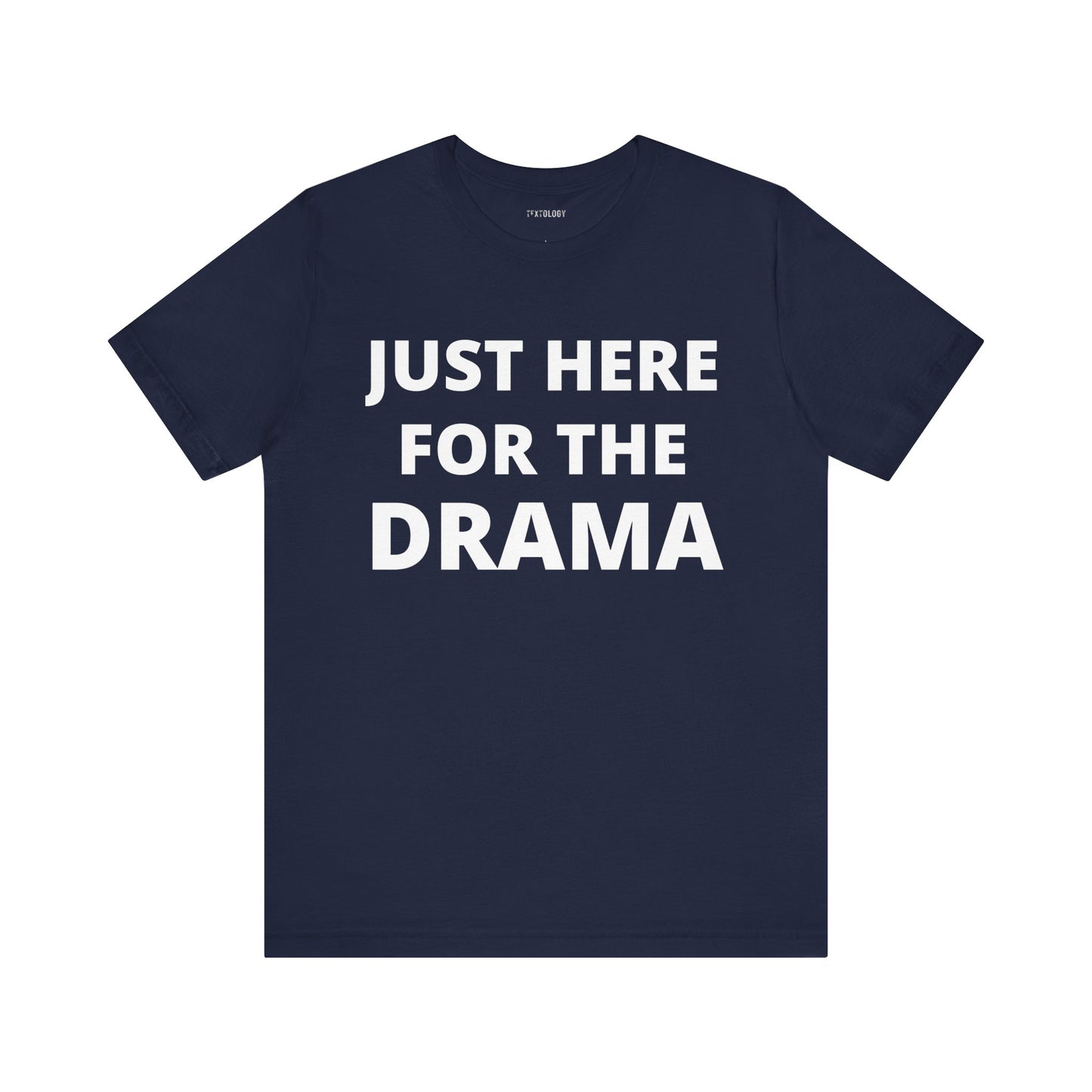 JUST HERE FOR THE DRAMA