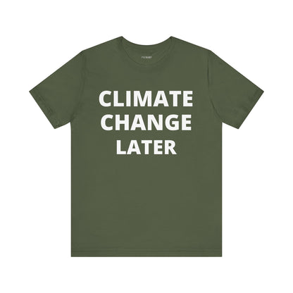 CLIMATE CHANGE LATER