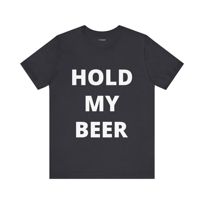 HOLD MY BEER