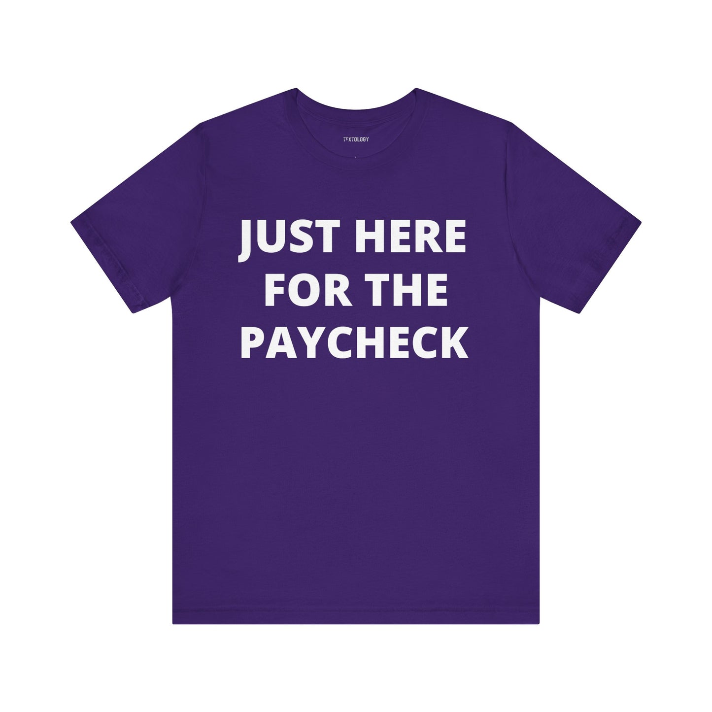 HERE FOR THE PAYCHECK