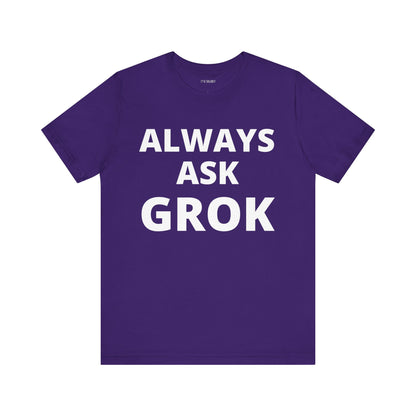 ALWAYS ASK GROK