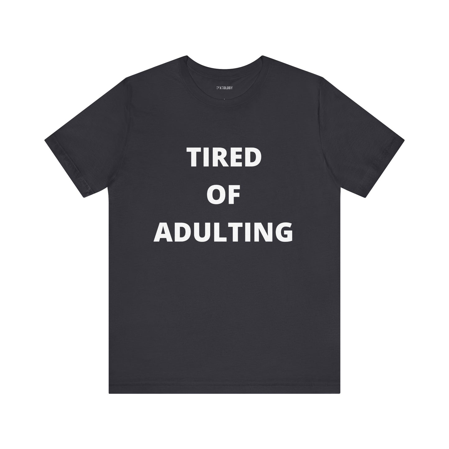 TIRED OF ADULTING