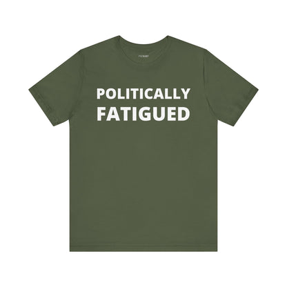 POLITICALLY FATIGUED