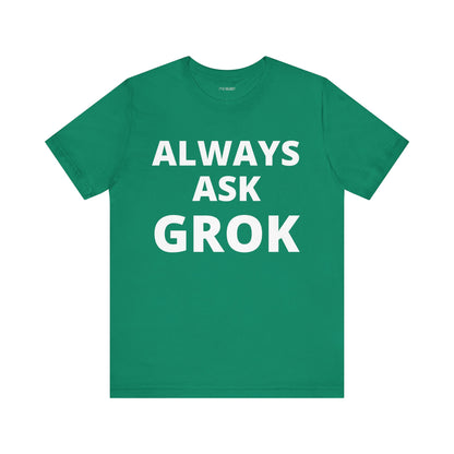ALWAYS ASK GROK