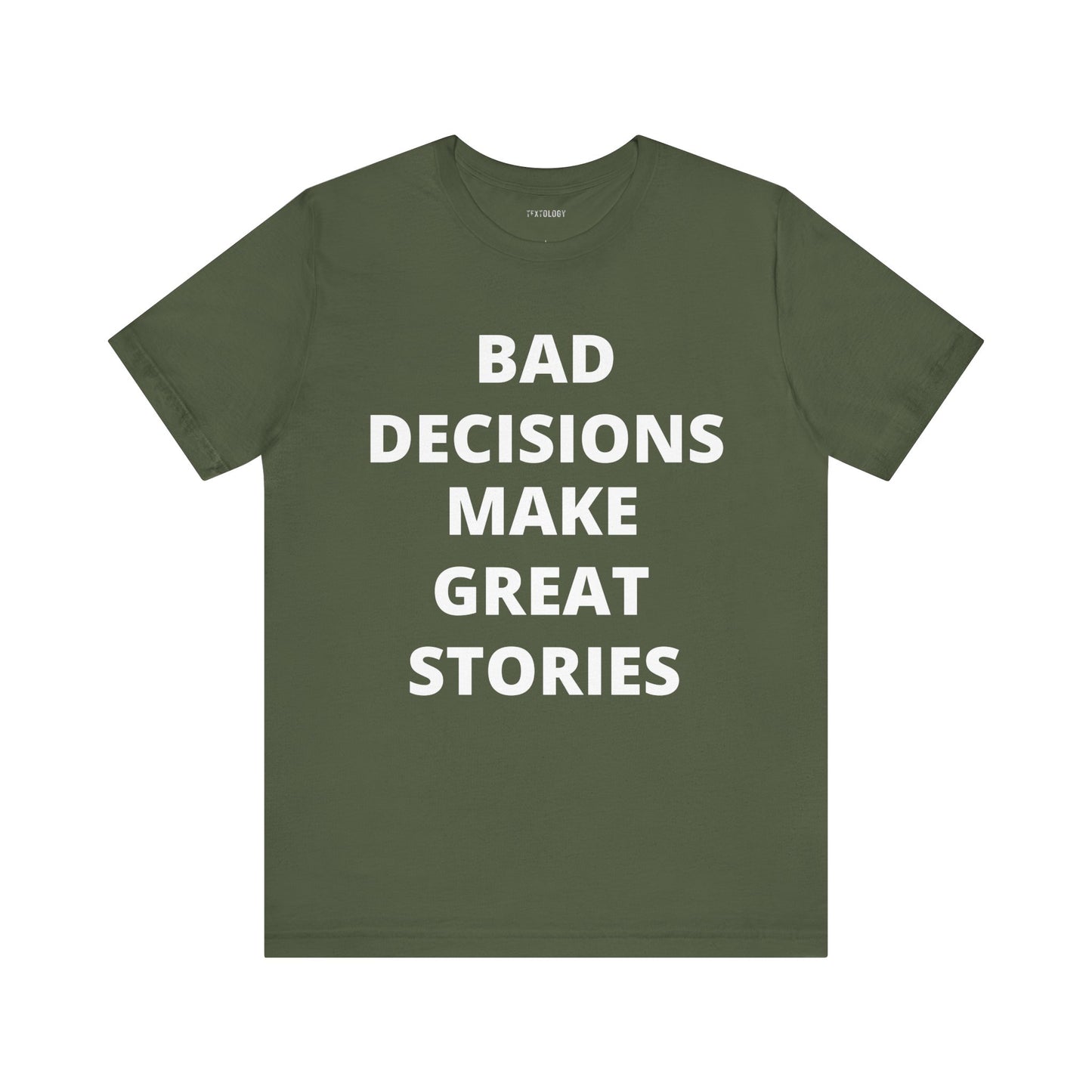 BAD DECISIONS GREAT STORIES