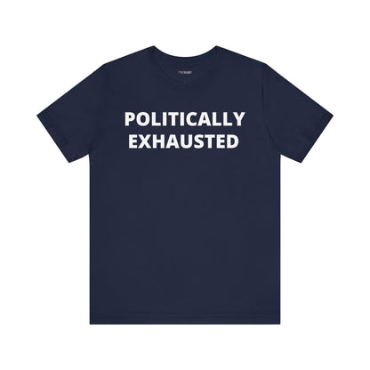 POLITICALLY EXHAUSTED