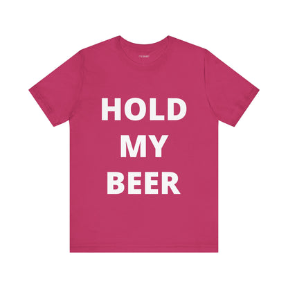 HOLD MY BEER