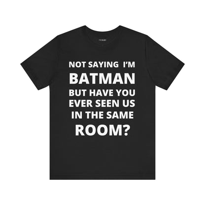 NOT BATMAN