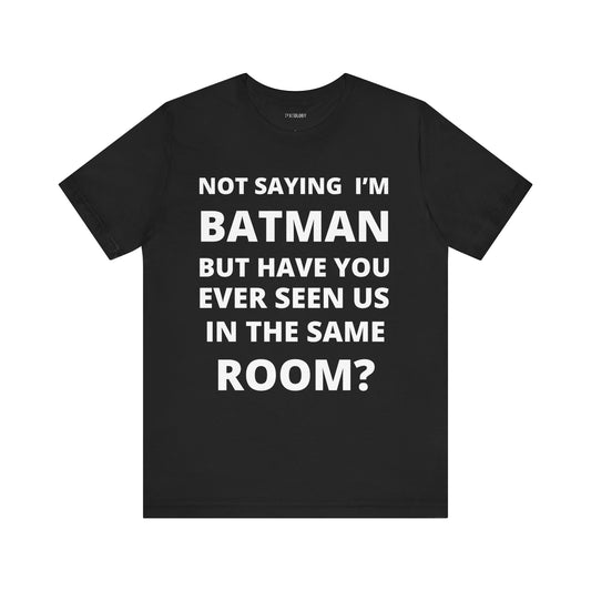 NOT BATMAN