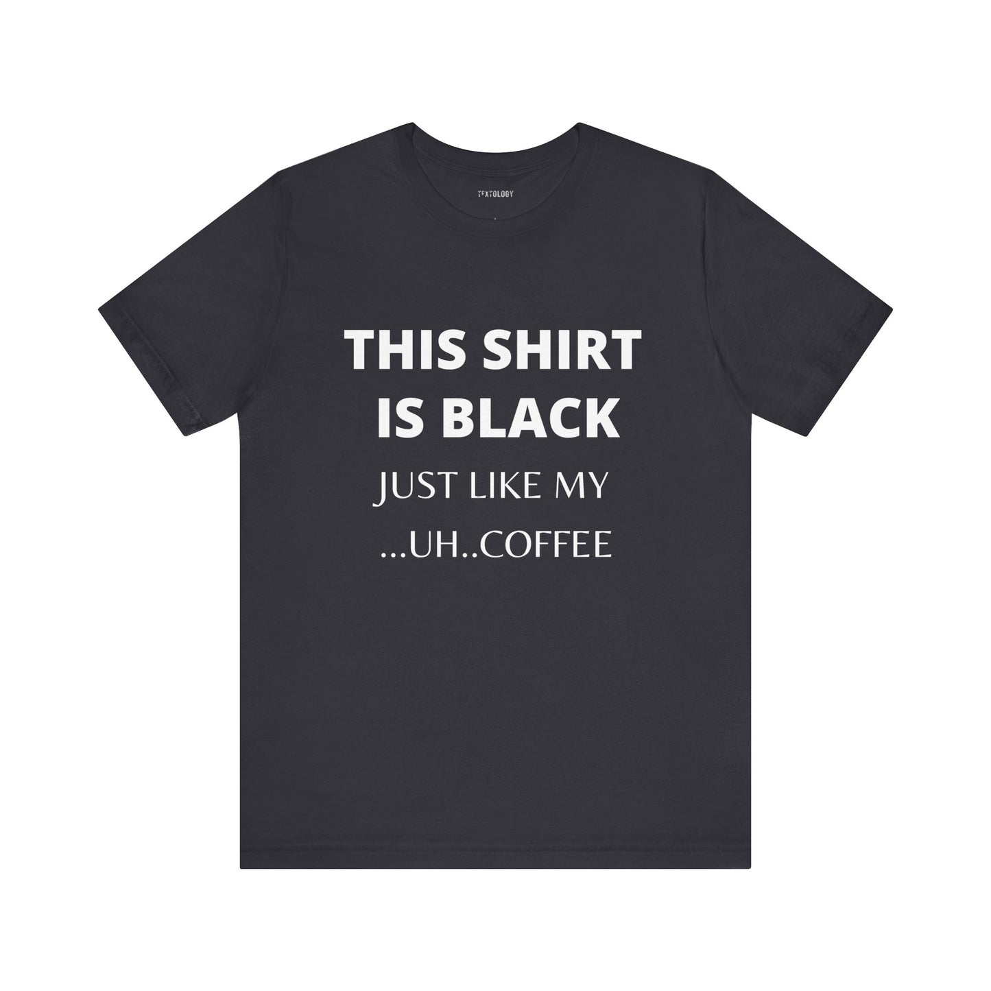 THIS SHIRT IS BLACK
