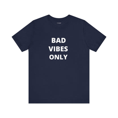 BAD VIBES ONLY