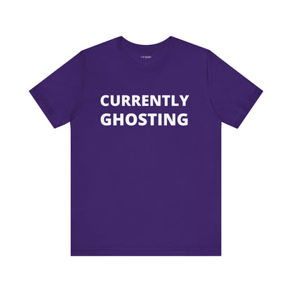 CURRENTLY GHOSTING