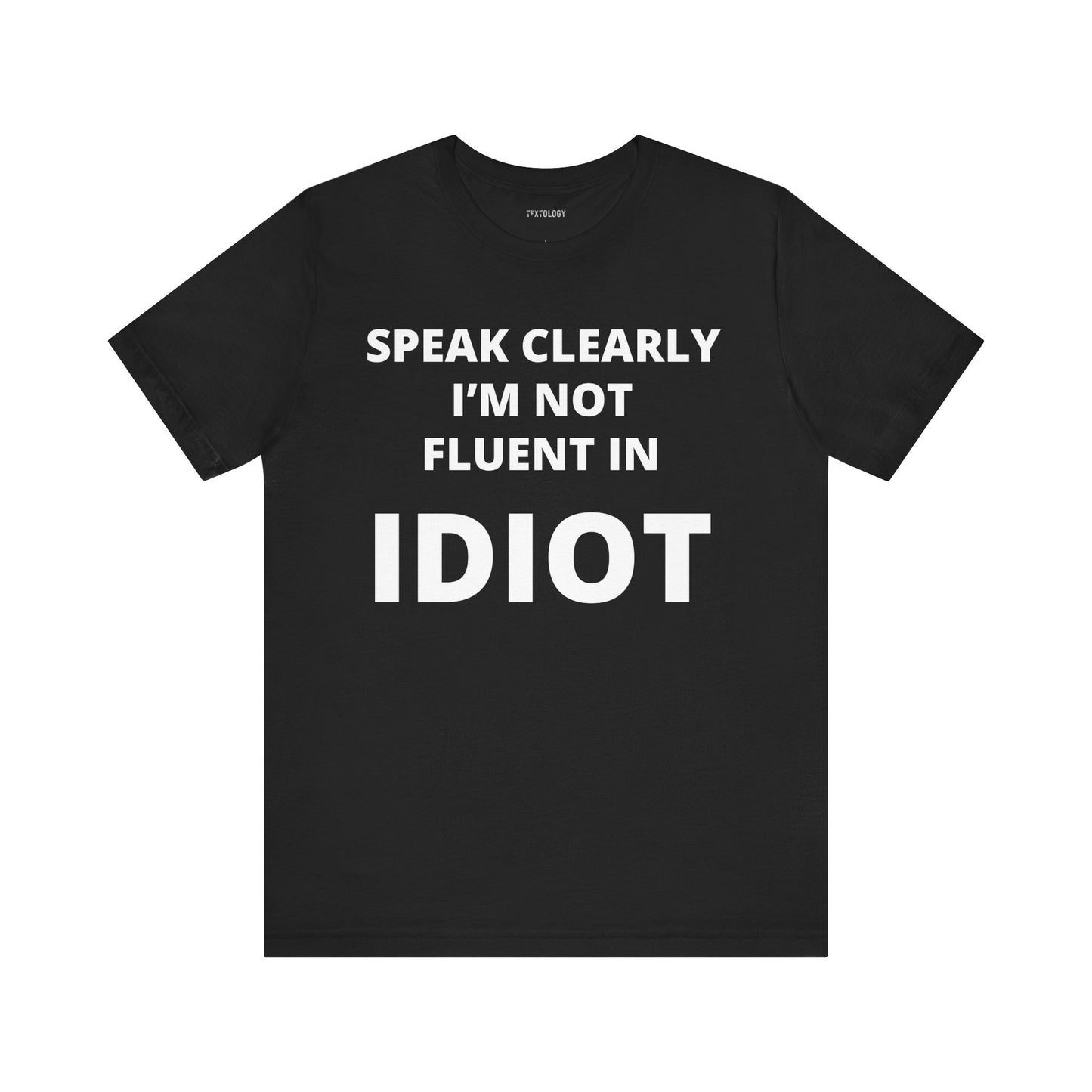 NOT FLUENT IN IDIOT