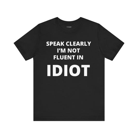 NOT FLUENT IN IDIOT