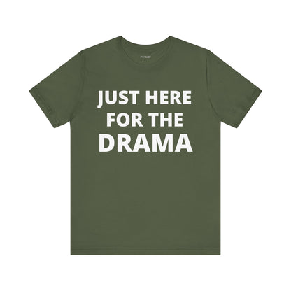 JUST HERE FOR THE DRAMA