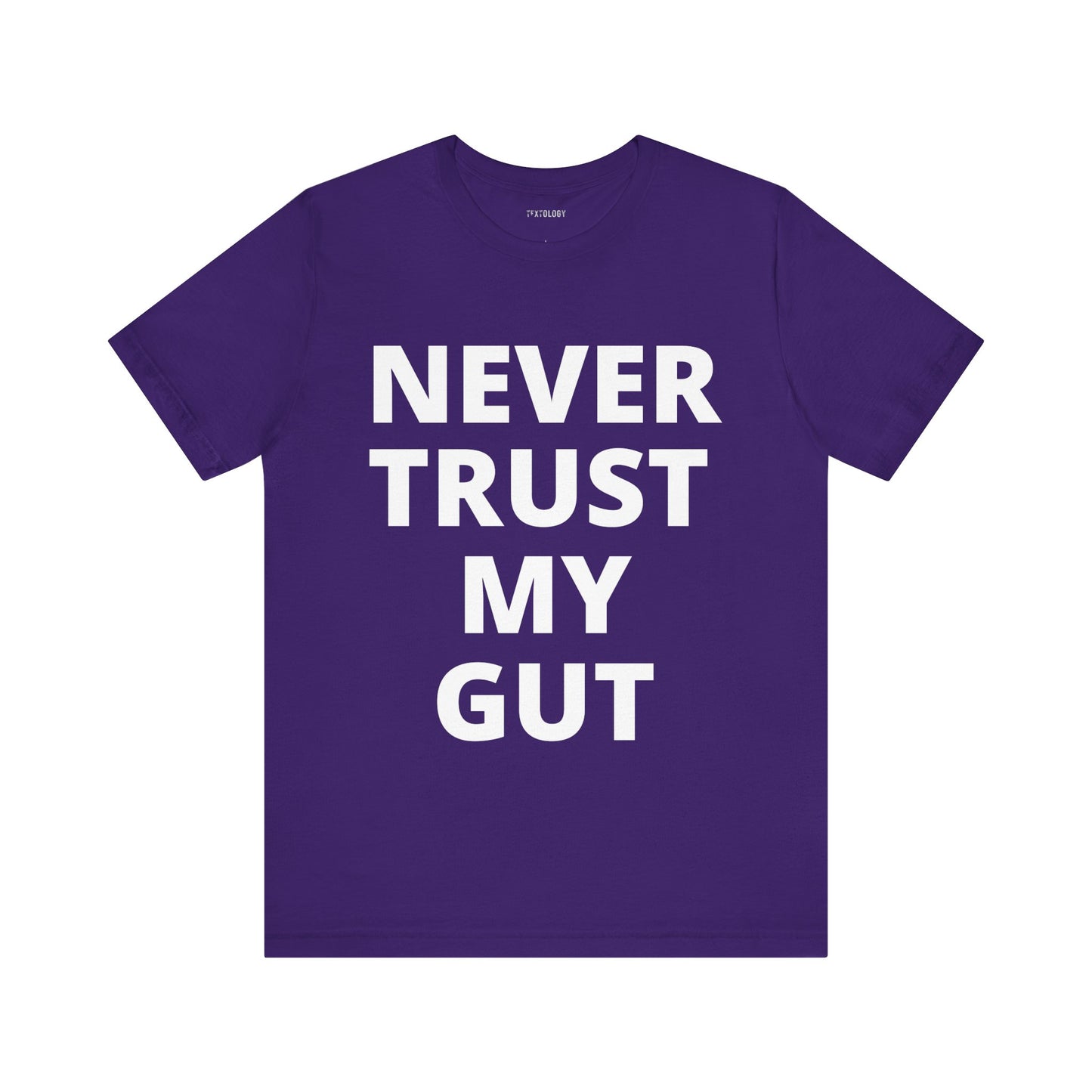 NEVER TRUST MY GUT