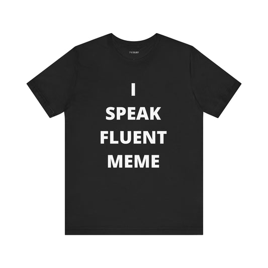I SPEAK FLUENT MEME