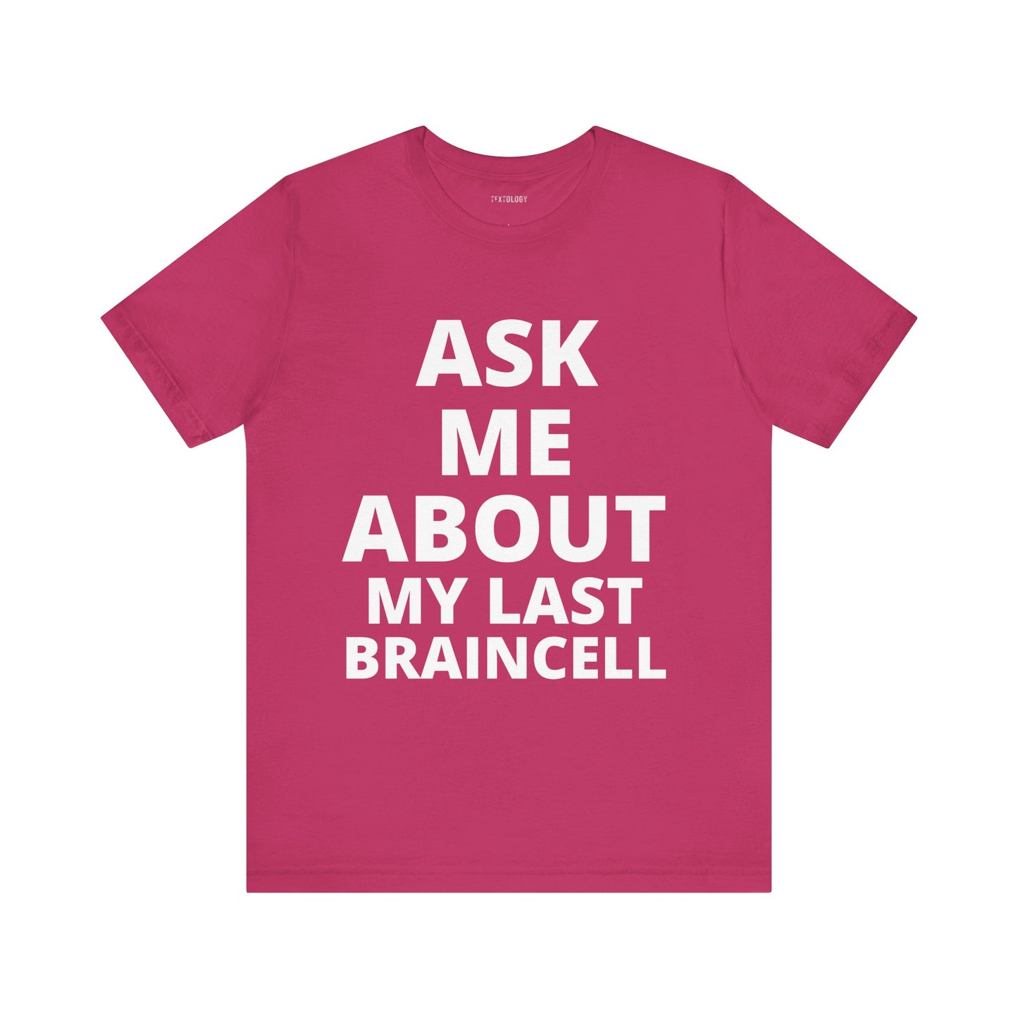 ASK ABOUT LAST BRAINCELL