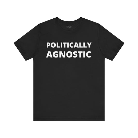 POLITICALLY AGNOSTIC
