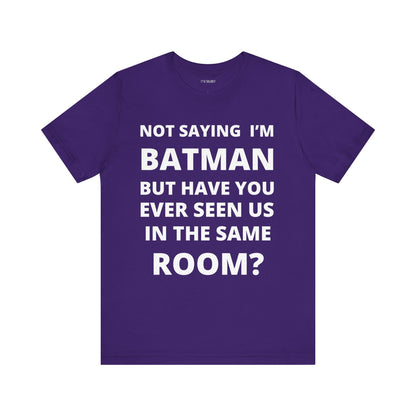 NOT BATMAN