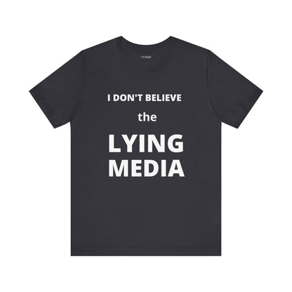 I DON'T BELIEVE THE LYING MEDIA