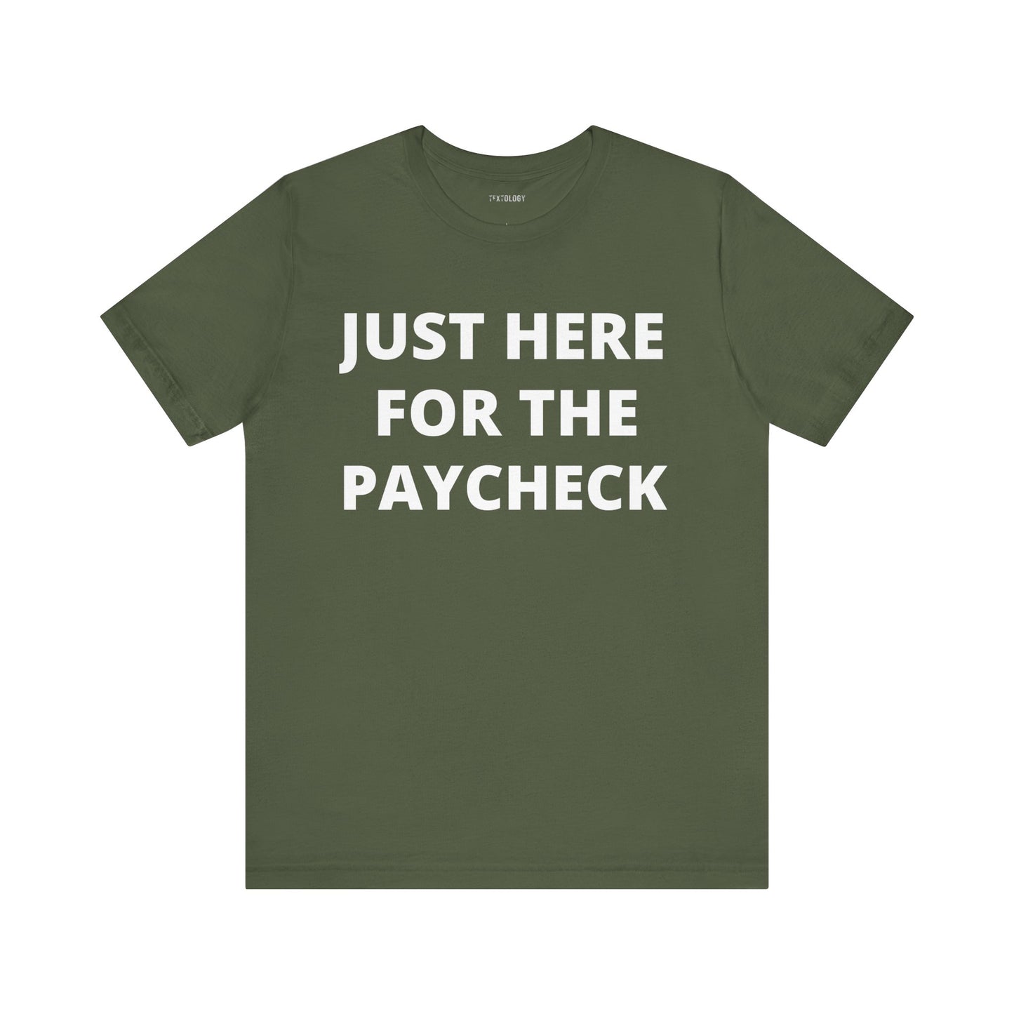 HERE FOR THE PAYCHECK