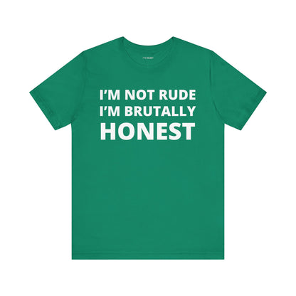 NOT RUDE BRUTALLY HONEST