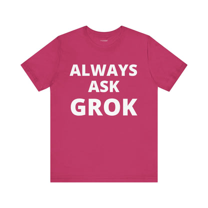 ALWAYS ASK GROK