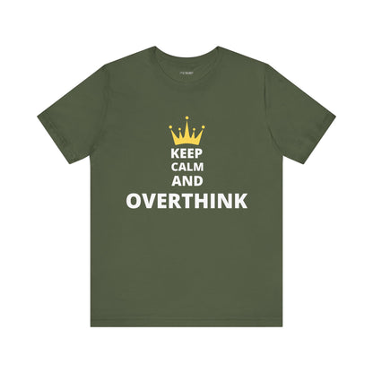 KEEP CALM AND OVERTHINK